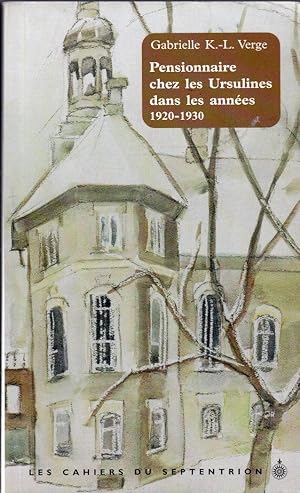 Pensionnaire ches les Ursulines dans les années 1920-1930. Réminiscences d'un passage heureux.