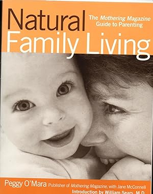 Immagine del venditore per Natural Family Living: The Mothering Magazine Guide to Parenting venduto da Warren Hahn