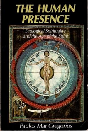 Seller image for THE HUMAN PRESENCE: Ecological Spirituality and the Age of the Spirit for sale by By The Way Books