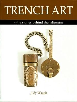 Trench Art : The Stories Behind the Talismans