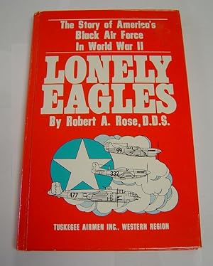 Lonely Eagles: The Story of America's Black Air Force in World War II