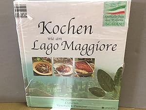 Kochen wie am Lago Maggiore. Mit Ausflüge nach Ligurien Venetien - Piemont. Spezialitäten aus Ita...