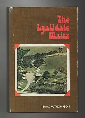 The Lyalldale Waltz: A light-hearted look at rural life about South Canterbury over the past seve...