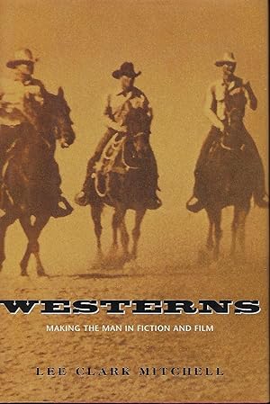 WESTERNS: MAKING THE MAN IN FICTION AND FILM