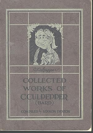 Seller image for THE COLLECTED WORKS OF CLEONIDES CULPEPPER, BARD OF OLD SALEM (ONE MILE SOUTH OF MT. WASHINGTON) for sale by Antic Hay Books