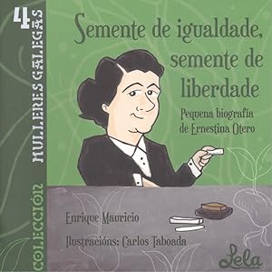Seller image for SEMENTE DE IGUALDADE, SEMENTE DE LIBERDADE Pequena biografa de Ernestina Otero. for sale by Imosver