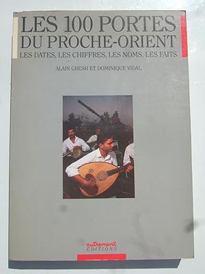 Seller image for Les 100 portes du Proche-Orient. Les dates, les chiffres, les noms, les faits. for sale by Domifasol