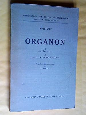 Organon I: Catégories, II: De l'interprétation, III: Les premiers analytiques, IV: Les Seconds An...