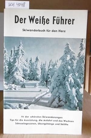Bild des Verkufers fr Der Weie Fhrer. Ein Skiwanderbuch fr den Harz. 70 der schnsten Skiwanderungen. zum Verkauf von Versandantiquariat Trffelschwein