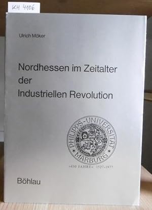 Bild des Verkufers fr Nordhessen im Zeitalter der industriellen Revolution. zum Verkauf von Versandantiquariat Trffelschwein