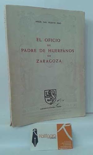 Imagen del vendedor de EL OFICIO DE PADRE DE HURFANOS DE ZARAGOZA a la venta por Librera Kattigara