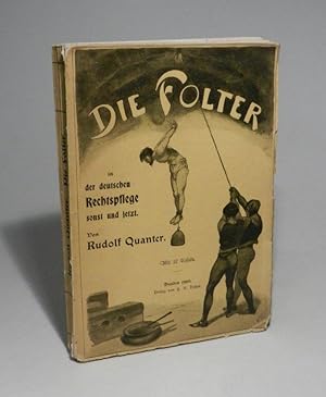 Bild des Verkufers fr Die Folter in der deutschen Rechtspflege sonst und jetzt. Ein Beitrag zur Geschichte des deutschen Strafrechts. Mit zwlf Tafeln. zum Verkauf von Antiquariat Dr. Lorenz Kristen