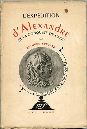 L'EXPEDITION D'ALEXANDRE ET LA CONQUETE DE L'ASIE. Dix-neuf reproductions et cinq cartes