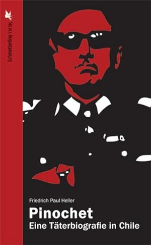 Image du vendeur pour Pinochet : Eine Tterbiografie in Chile mis en vente par AHA-BUCH GmbH