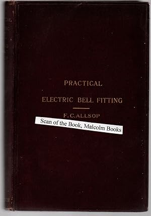 Image du vendeur pour Practical Electric Bell Fitting - a treatise on the fitting-up and maintenance of electric bells and all the necessary Apparatus mis en vente par Malcolm Books