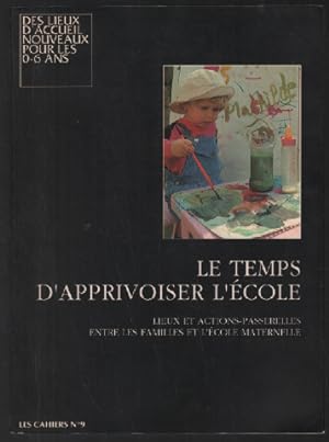 Bild des Verkufers fr Le temps d'apprivoiser l'cole (les cahiers n9) zum Verkauf von librairie philippe arnaiz