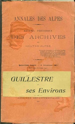Annales des Alpes . Recueil des Archives des Hautes-alpes.Guillestre et ses Environs . XIe année....
