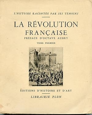 LA REVOLUTION FRANCAISE. Tome premier. Extraits des Mémoires du temps recueilli par J.-B. EBELING...
