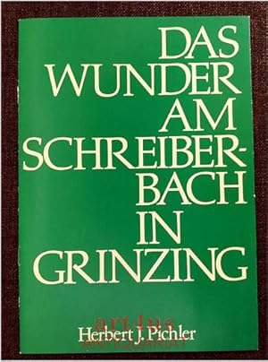 Image du vendeur pour Das Wunder am Schreiberbach in Grinzing : Erzhlung in Versen ber die Entstehung der 6. Symphonie Beethovens (Pastorale) 1807/1808 in der Gegend um Heiligenstadt und Nussdorf. Herbert J. Pichler (genannt Mondpichler) mis en vente par art4us - Antiquariat