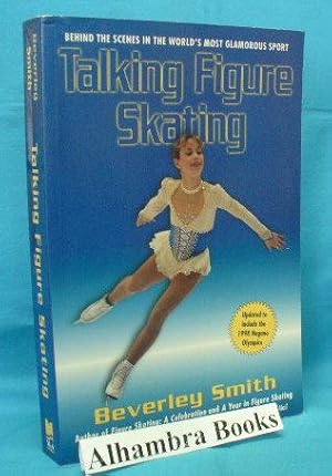 Seller image for Talking Figure Skating : Behind the Scenes in the World's Most Glamorous Sport for sale by Alhambra Books