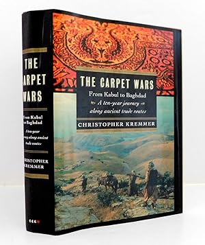 Bild des Verkufers fr The Carpet Wars: From Kabul to Baghdad: A Ten-Year Journey Along Ancient Trade Routes zum Verkauf von The Parnassus BookShop