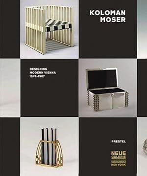 Imagen del vendedor de Koloman Moser : Designing Modern Vienna 1897-1907 a la venta por GreatBookPrices