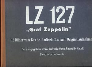 LZ 127 - Graf Zeppelin. 15 Bilder vom Bau des Luftschiffes nach Originalaufnahmen. Herausgegeben ...