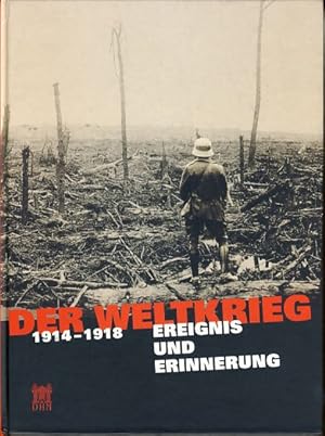 Bild des Verkufers fr Der Weltkrieg 1914 - 1918: Ereignis und Erinnerung. Ausstellungshalle von I. M. Pei, 13. Mai bis 16. August 2004, Deutsches Historisches Museum, Berlin. Vorwort Hans Ottomeyer. zum Verkauf von Fundus-Online GbR Borkert Schwarz Zerfa