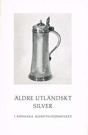 Bild des Verkufers fr ldre utlndskt silver i Rhsska konstsljdmuseet. zum Verkauf von Hatt Rare Books ILAB & CINOA