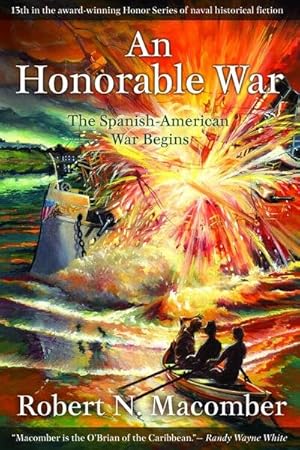 Image du vendeur pour Honorable War : The Spanish-American War Begins: A Novel of Captain Peter Wake, Office of Naval Intelligence, USN mis en vente par GreatBookPrices