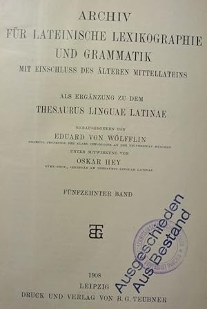 Archiv für lateinische Lexikographie und Grammatik mit Einschluß des älteren Mittelalters. 15. Bd...