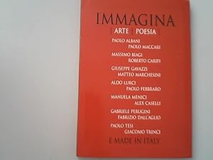 Bild des Verkufers fr Immagina : arte, poesia e made in Italy ; Paolo Albani, Paolo Maccari, Massimo Biagi, Roberto Carifi, Giuseppe Gavazzi, Matteo Marchesini, Aldo Lurci, Paolo Febbraro, Manuela Menici, Alex Caselli, Gabriele Perugini, Fabrizio Dall'Aglio, Paolo Tesi, Giacomo Trinci. zum Verkauf von Antiquariat Bookfarm