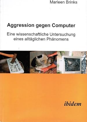 Seller image for Aggression gegen Computer. Eine wissenschaftliche Untersuchung eines alltglichen Phnomens for sale by Schrmann und Kiewning GbR