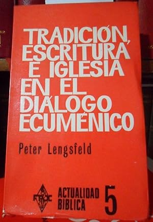 TRADICIÓN , ESCRITURA E IGLESIA EN EL DIÁLOGO ECUMÉNICO - Actualidad bíblica 5