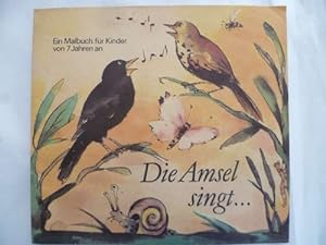Die Amsel singt . Ein Malbuch für Kinder von 7 Jahren an. Entwurf Dagmar Kunze.