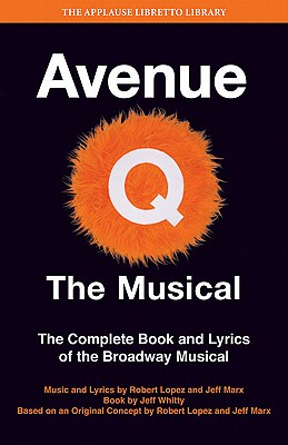 Image du vendeur pour Avenue Q: The Musical: The Complete Book and Lyrics of the Broadway Musical (Paperback or Softback) mis en vente par BargainBookStores
