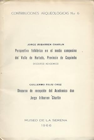 Immagine del venditore per PERSPECTIVA FOLKLORICA EN EL MEDIO CAMPESINO DEL VALLE DE HURTADO PROVINCIA DE COQUIMBO. and DISCURSO DE RECEPCION DEL ACADEMICO.; Offprint, Boletin de la Academia Chilena de la Historia, Ano XXXI, No. 70, 1964 venduto da Ethnographic Arts Publications