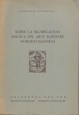 Imagen del vendedor de SOBRE LA SIGNIFICACION MAGICA DEL ARTE RUPESTRE NORDPATAGONIA.; Cuadernos del Sur, Instituto del Humanides, Universidad Nacional del Sur a la venta por Ethnographic Arts Publications