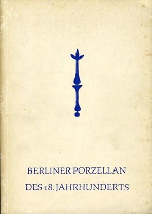 Berliner Porzellan des 18. Jahrhunderts. Ausstellung zum 200jährigen Jubiläum der Manufaktur.