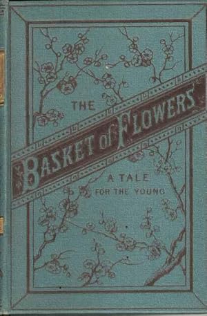 The Basket of Flowers. A tale for the young.