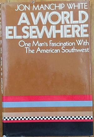 Imagen del vendedor de A World Elsewhere: One Man's Fascination with the American Southwest a la venta por Molly's Brook Books