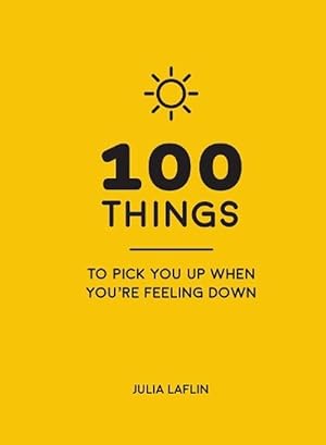 Seller image for 100 Things to Pick You Up When You're Feeling Down (Hardcover) for sale by Grand Eagle Retail