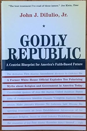 Bild des Verkufers fr Godly Republic: A Centrist Blueprint for America's Faith-Based Future: A Former White House Official Explodes Ten Polarizing Myths about Religion and Government in America Today (Wildavsky Forum Series) zum Verkauf von Molly's Brook Books