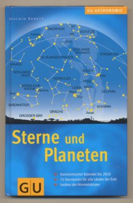 Sterne und Planeten bestimmen, kennen lernen und erleben. Mit allen wichtigen Himmelsereignissen ...