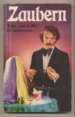 Zaubern. Tricks und Kniffe für jedermann.