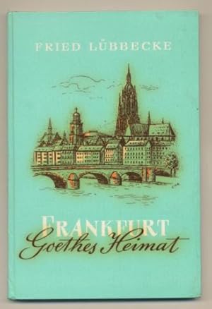 Frankfurt - Goethes Heimat.