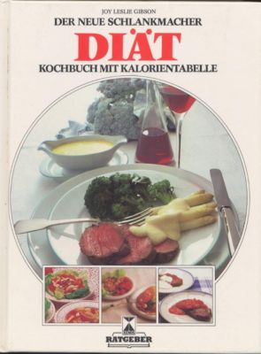 Der neue Schlankmacher. DIÄT. Kochbuch mit Kalorientabelle.