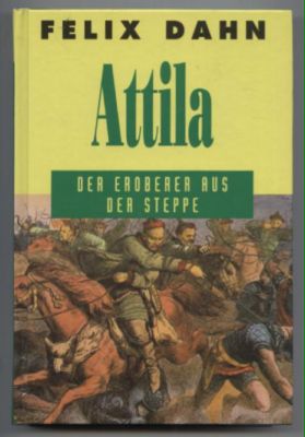 Attila. Der Eroberer aus der Steppe.