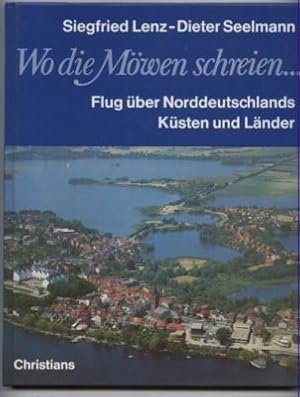 Bild des Verkufers fr Wo die Mwen schreien. Flug ber Norddeutschlands Ksten und Lnder. zum Verkauf von Leonardu