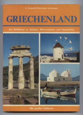 Griechenland. Ein Bildführer zu Stätten, Monumenten und Geschichte. Text/Bildband.